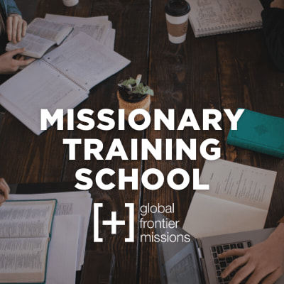 Missionary Training School - Global Frontier Missions